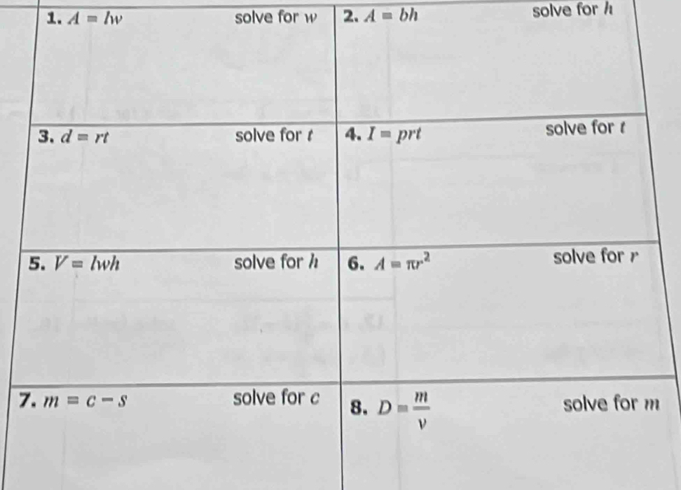 A=lw solve for w 2. A=bh solve for h
7