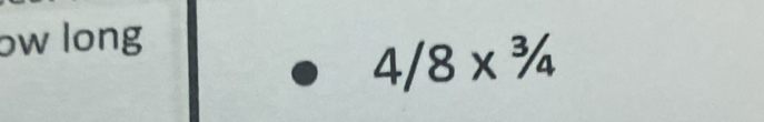 bw long
4/8*  ^3/_4