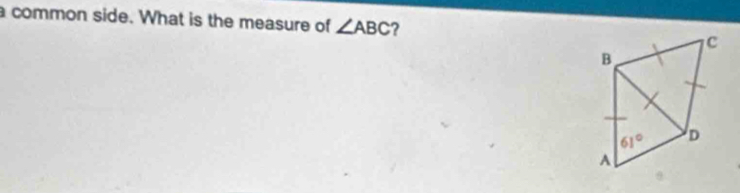 a common side. What is the measure of ∠ ABC ?