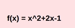 f(x)=x^(wedge)2+2x-1