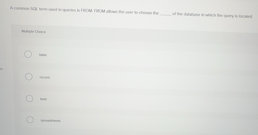 Solved: A common SQL term used in queries is FROM. FROM allows the user ...
