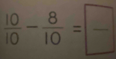  10/10 - 8/10 =frac 