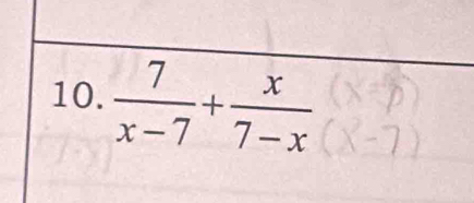  7/x-7 + x/7-x 