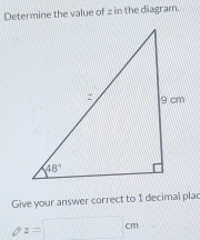 Determine the value of z in the diagram.
Give your answer correct to 1 decimal plac
2z=□ cm