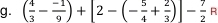 ( 4/3 - (-1)/9 )+[2-(- 5/4 + 2/3 )]- 7/2 R