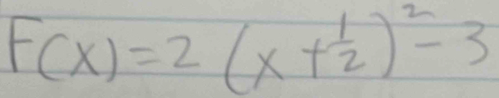 F(x)=2(x+ 1/2 )^2-3