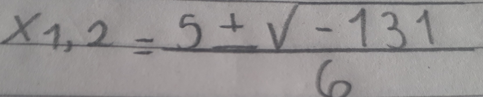 x_1,2= (5± sqrt(-131))/6 