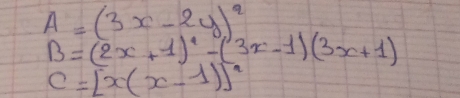 A=(3x-2y)^2
B=(2x+1)^2-(3x-1)(3x+1)
C=[x(x-1)]^n