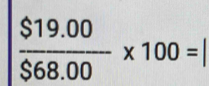  ($19.00)/$68.00 * 100=