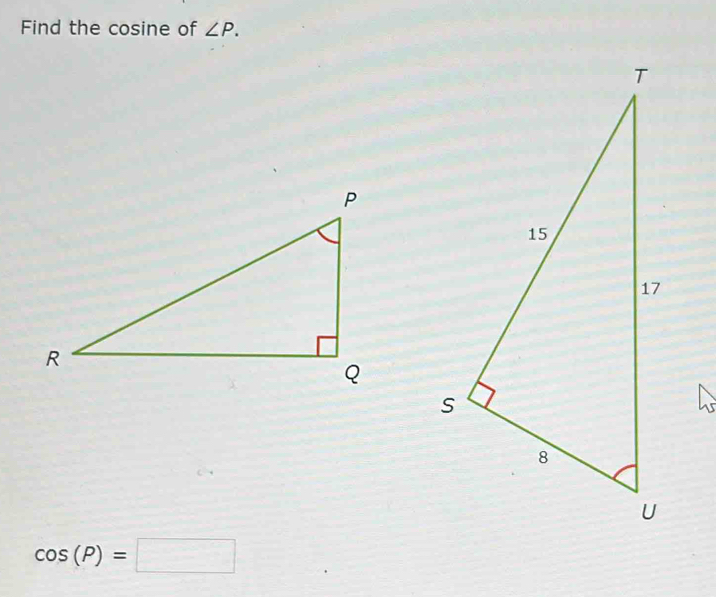 Find the cosine of ∠ P.
cos (P)=□