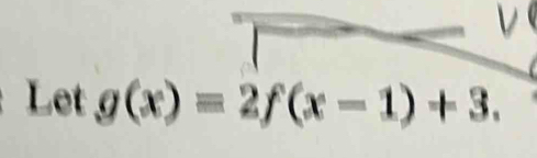 Let g(x)=2f(x-1)+3.