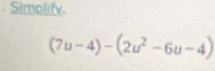 Simplify.
(7u-4)-(2u^2-6u-4)