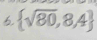 6  sqrt(80),8,4