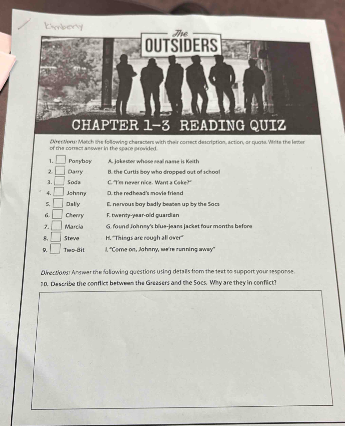 Directions: Answer the following questions using details from the text to support your response.
10. Describe the conflict between the Greasers and the Socs. Why are they in conflict?