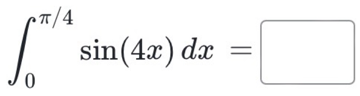 ∈t _0^(π /4)sin (4x)dx=□