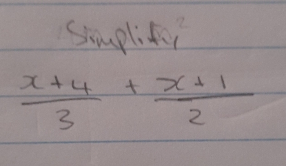 smpl (50)^^2
 (x+4)/3 + (x+1)/2 