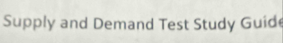 Supply and Demand Test Study Guid