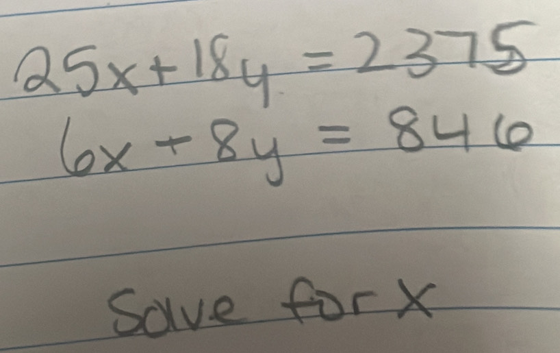 25x+18y=2375
6x+8y=846
Save forX