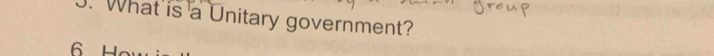 What is a Unitary government? 
6