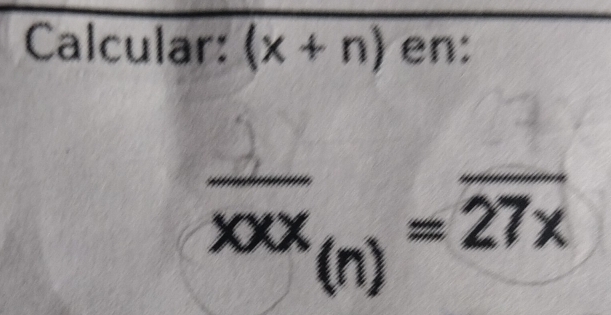 Calcular: (x+n) en:
overline xxx_(n)=overline 27x