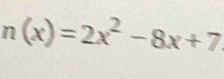 n(x)=2x^2-8x+7