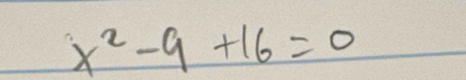 x^2-9+16=0