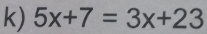 5x+7=3x+23