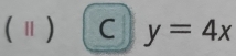 (Ⅱ) C y=4x