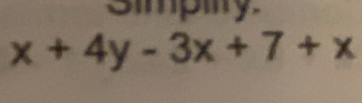 Simpiy
x+4y-3x+7+x