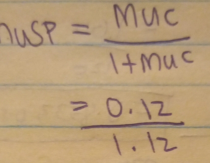 nusp= Muc/1+Muc 
= (0.12)/1.12 