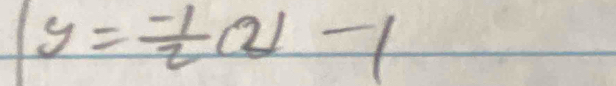 y= (-1)/2 at-1