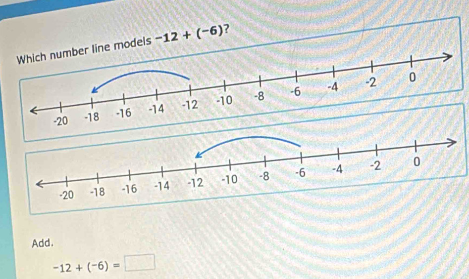 models -12+(-6) ? 
Add.
-12+(-6)=□