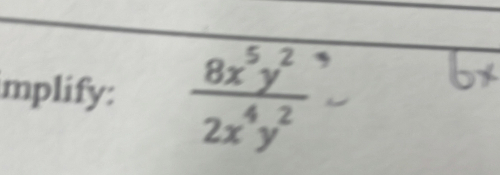 mplify:  8x^5y^2/2x^4y^2 