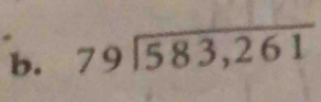 beginarrayr 79encloselongdiv 583,261endarray