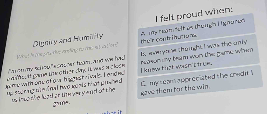 Solved: felt proud when: A. my team felt as though I ignored Dignity ...
