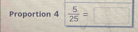 Proportion 4  5/25 =□