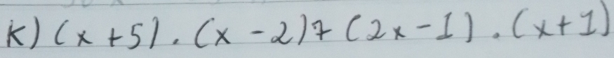 (x+5)· (x-2)+(2x-1)· (x+1)