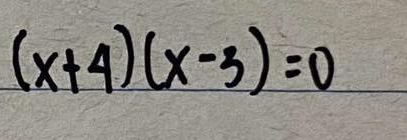 (x+4)(x-3)=0