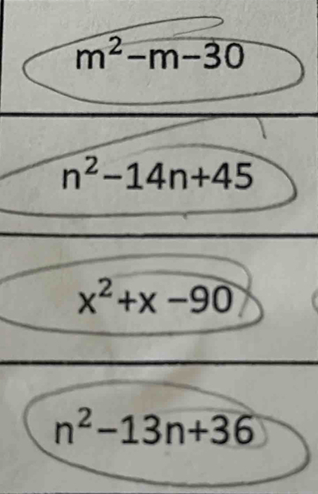 n^2-14n+45
x^2+x-90
n^2-13n+36