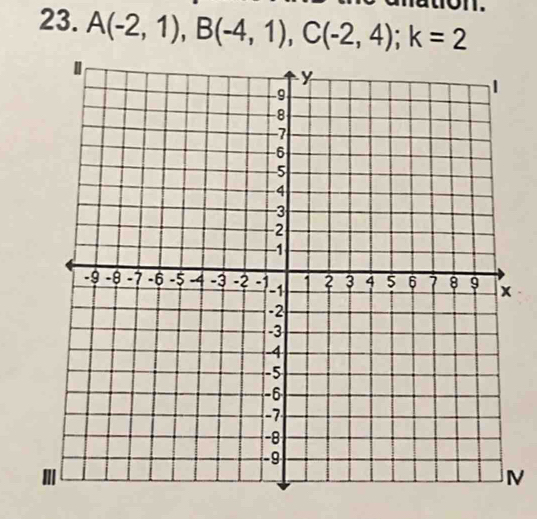 A(-2,1), B(-4,1), C(-2,4); k=2