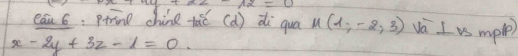 xy 
eau 6: Prine china tāǒ (d) di qua u(1,-2,3) Va ⊥ vsmplp) 
se -2y+3z-1=0