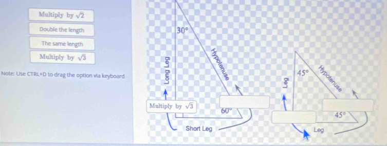 Multiply by sqrt(2)
Double the length 30°
The same length
Multiply by sqrt(3)
6 a
Note: Use CTRL+D to drag the option via keyboard E
45°
:
Multiply by sqrt(3) 60° 45°
Short Leg Leg