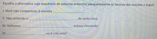 Resolvido:Escolha a alternativa cuja sequência de palavras preenche ...