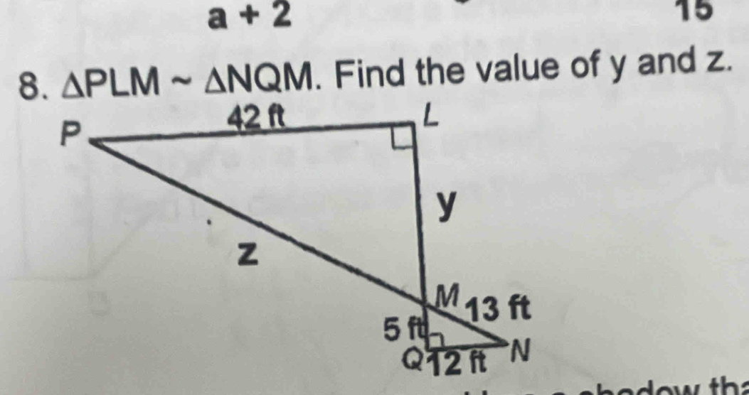 a+2
15
△ PLMsim △ NQM. Find the value of y and z.