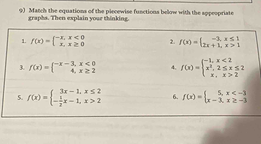 Match the equations of the piecewise functions below with the appropriate
graphs. Then explain your thinking.