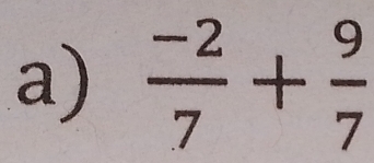  (-2)/7 + 9/7 