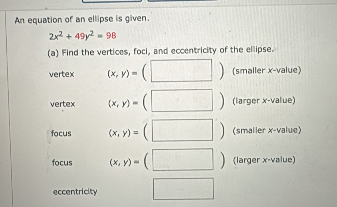 Solved: An equation of an ellipse is given. 2x^2+49y^2=98 (a) Find the ...