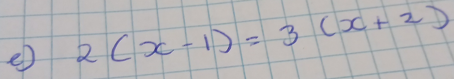 eD
2(x-1)=3(x+2)