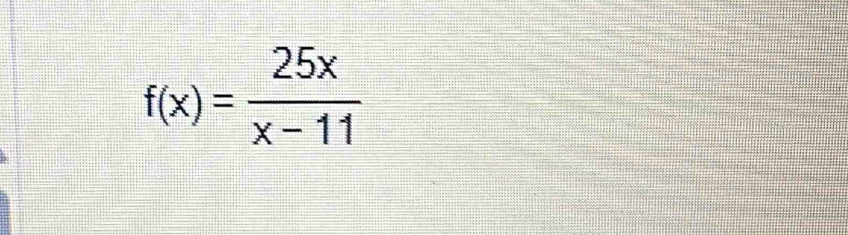 f(x)= 25x/x-11 