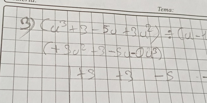③ (u^3+3-5u+3u^2)/ (u-1
(+9c^2+3-5u-0u^3)
+3+3-5